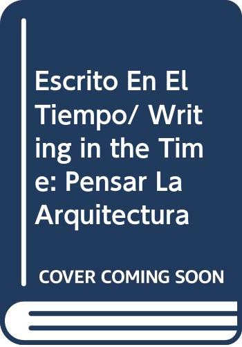 Escrito En El Tiempo/ Writing in the Time: Pensar La Arquitectura