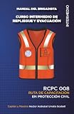 MANUAL DEL CURSO INTERMEDIO DE EVACUACIÓN PARA BRIGADISTAS: RCPC 008 (RUTA DE CAPACITACIÓN EN PROTECCIÓN CIVIL PARA BRIGADISTAS) (Spanish Edition)