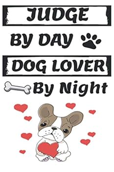 Judge by Day Dog Lover by Night: Funny Judges Journal /Notebook 6x9 Inch 110 Pages Model 11, Great Thank You Gift Idea for Judges : Lined Notebook / Journal Gift , 110 Pages , 6x9 Softcover, Matte Fin