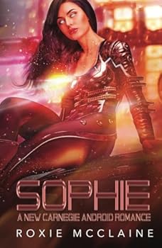 Sophie - Book #4 of the New Carnegie Androids