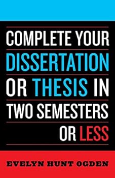 Paperback Complete Your Dissertation or Thesis in Two Semesters or Less Book