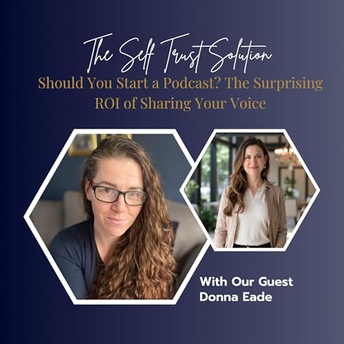 『Should You Start a Podcast? The Surprising ROI of Sharing Your Voice with Donna Eade』のカバーアート