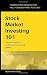 Stock Market Investing 101: An Introduction to Profiting from the Stock Market (Investing Education)