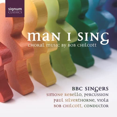Man I Sing : Choeurs de Bob Chilcott