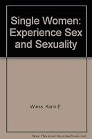 Single Women: Experience Sex and Sexuality 0894869426 Book Cover