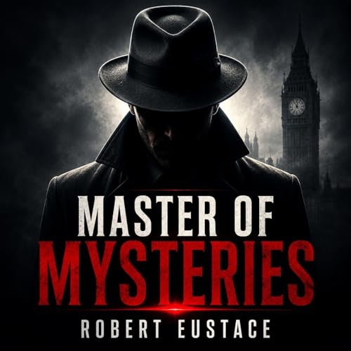 Master of Mysteries (Full Audiobook) | Robert Eustace