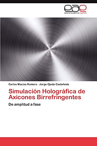 Simulacion Holografica de Axicones Birrefringentes: De amplitud a fase