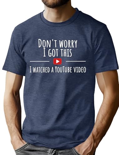Men’s Funny Saying Shirt Don't Worry I Got This I