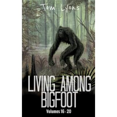 Living Among Bigfoot: Volumes 16-20: 4