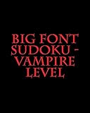Big Font Sudoku - Vampire Level: Fun, Large Grid Sudoku Puzzles