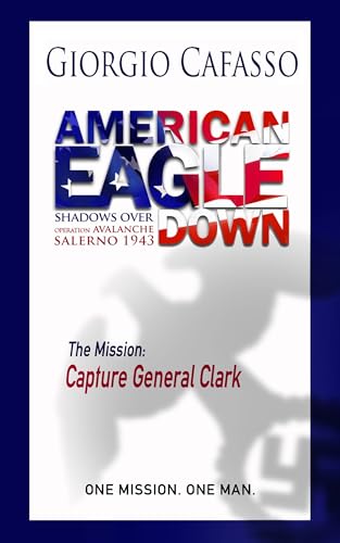  AMERICAN EAGLE DOWN: Shadows over Avalanche - Salerno 1943 (English Edition)