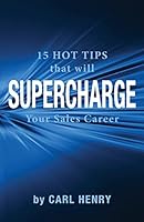 15 Hot Tips That Will Supercharge Your Sales Career 0965762610 Book Cover