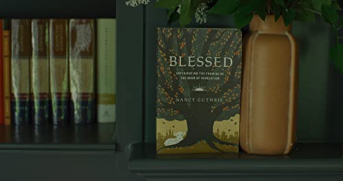 Blessed: Experiencing the Promise of the Book of Revelation