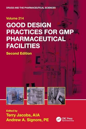 Good Design Practices for GMP Pharmaceutical Facilities (Drugs and the Pharmaceutical Sciences)