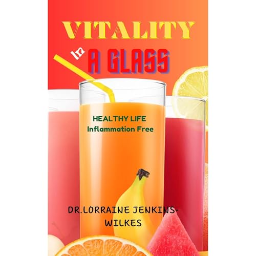 VITALITY IN A GLASS by Dr. Lorraine J-Wilkes episode artwork
