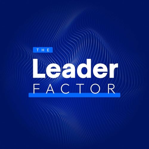 The Leader Factor Podcast Por LeaderFactor capa