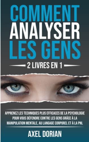 Comment Analyser Les Gens: 2 LIVRES EN 1 : Apprenez les...