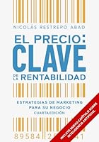 El precio: clave de la rentabilidad: Estrategias de marketing para su negocio (Cuarta Edición) (Spanish Edition) B0D6D5Q625 Book Cover