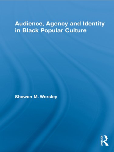Audience, Agency and Identity in Black Popular Culture (Studies in African American History and Culture)