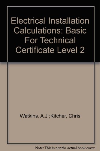 Electrical Installation Calculations: Basic For Technical Certificate Level 2
