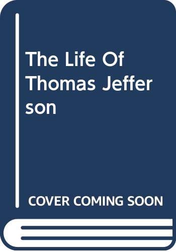 The Life Of Thomas Jefferson 0306702509 Book Cover