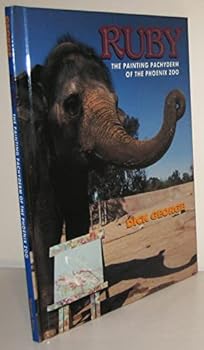 Hardcover Ruby: The Painting Pachyderm of the Phoenix Zoo Book