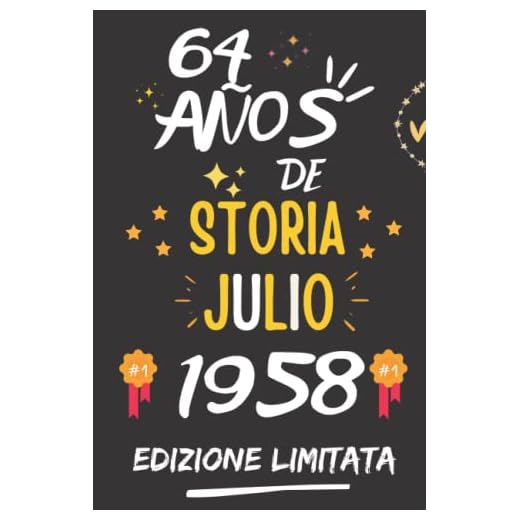 CUADERNO, 64 AÑOS DE HISTORIA JULIO 1958 EDICIÓN LIMITADA: Regalo de 64 cumpleaños para mujeres y hombres, ideas de 64 cumpleaños... un cumpleaños... ... regalo de 64 cumpleaños para él/ella.