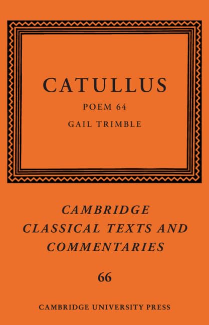 Catullus: Poem 64 (Cambridge Classical Texts and Commentaries)