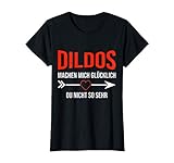 Damen DILDO GESCHENK DILDOS MACHEN MICH GLÜCKLICH LUSTIGER SPRUCH T-Shirt