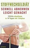 Stoffwechseldiät: Schnell Abnehmen leicht gemacht | 10 Kilo abnehmen in 14 Tagen inkl. Diätplan