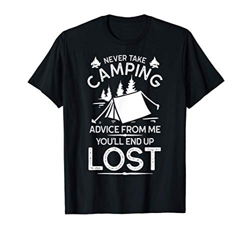 Never Take Camping Advice From Me Youll End Up Lost Vintage Camiseta