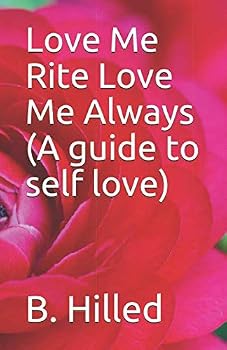 Paperback Love Me Rite Love Me Always: A guide to self-love Book