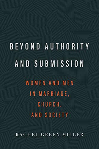 Beyond authority and submission: women and men in marriage, churc…