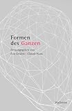 Formen des Ganzen (Literatur- und Kulturforschung. Schriftenreihe des ZfL)