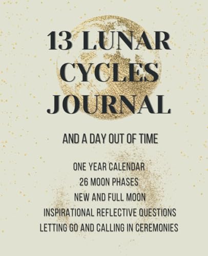 13 Lunar Cycles Journal: And A Day Out Of Time