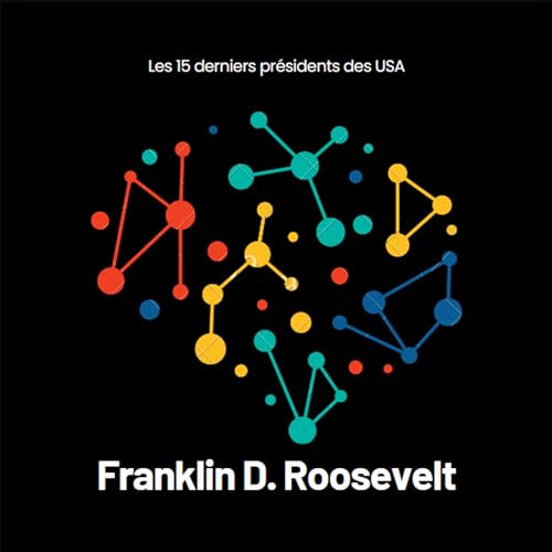 Franklin D. ROOSEVELT - Les 15 derniers pr&eacute;sidents des USA