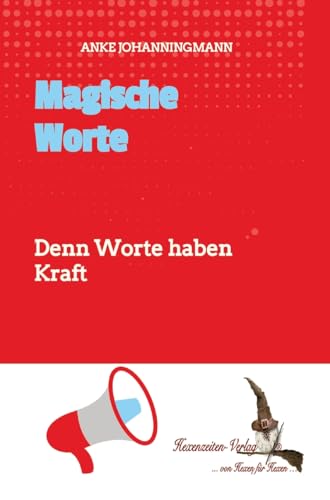 Magische Worte: Denn Worte haben Kraft (German Edition)
