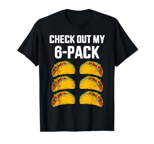 Check Out My Six 6 Pack With Tacos For Cinco de Mayo Mens T-Shirt