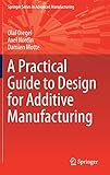 A Practical Guide to Design for Additive Manufacturing (Springer Series in Advanced Manufacturing)