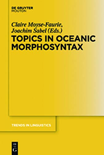 Topics in Oceanic Morphosyntax (Trends in Linguistics. Studies and Monographs [TiLSM], 239)
