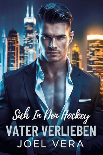 Sich in den Hockey-Vater verlieben: Eine Sportromanze mit einem alleinerziehenden Vater (German Edition)