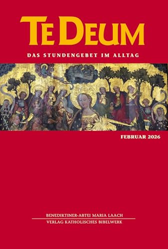 Te Deum 02/2026: Das Stundengebet im Alltag