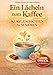 Ein Lächeln zum Kaffee – Kurzgeschichten für Senioren: 52 Erzählungen, die den Alltag verschönern und das Herz berühren | Großdruck
