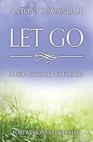 Let Go: A Little Guidebook to Freedom 0993935907 Book Cover