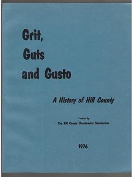 Paperback Grit, Guts and Gusto: A History of Hill County Book