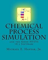 Chemical Process Simulation and the Aspen HYSYS v8.3 Software 1463737211 Book Cover