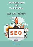 Freelance Jobs and their Profiles: The Freelance SEO Expert (Freelance Careers Book 12) (English Edition)