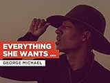Everything She Wants (Unplugged - Live) in the Style of George Michael