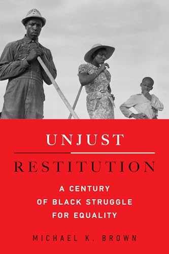 Unjust Restitution: A Century of Black Struggle for Equality