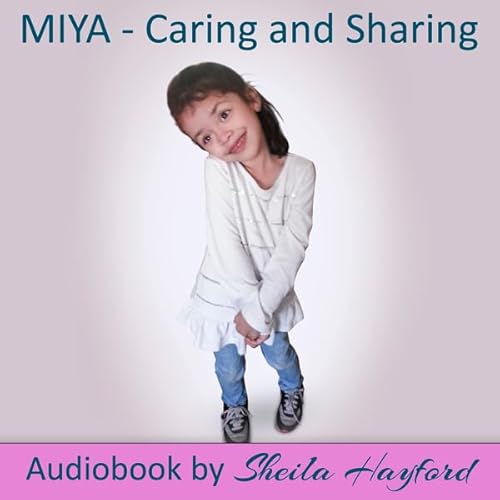 Miya: Caring and Sharing Audiolivro Por Alverna Winston, Sheila Hayford, What A Word Publishing and Media Group capa